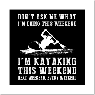 Weekend Plans: Kayaking Today, Tomorrow, Forever! Posters and Art